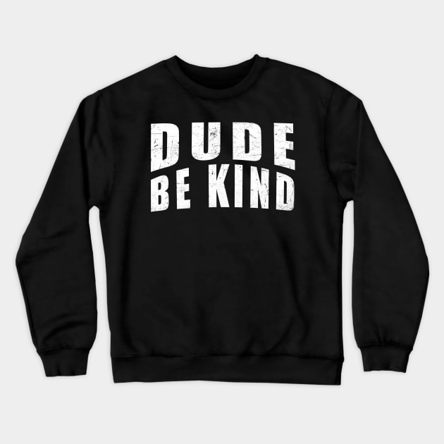 Dude Be Kind Anti-Bullying Orange Crewneck Sweatshirt by zerouss